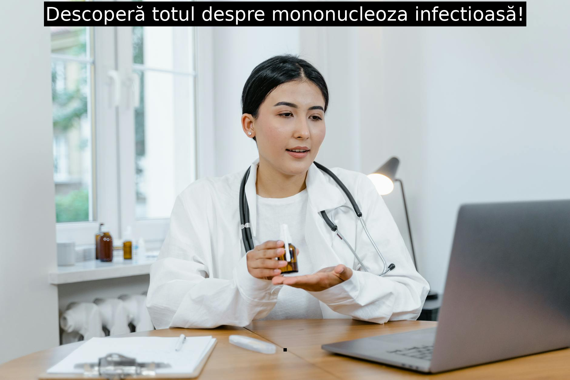 Descoperă totul despre mononucleoza infectioasă!