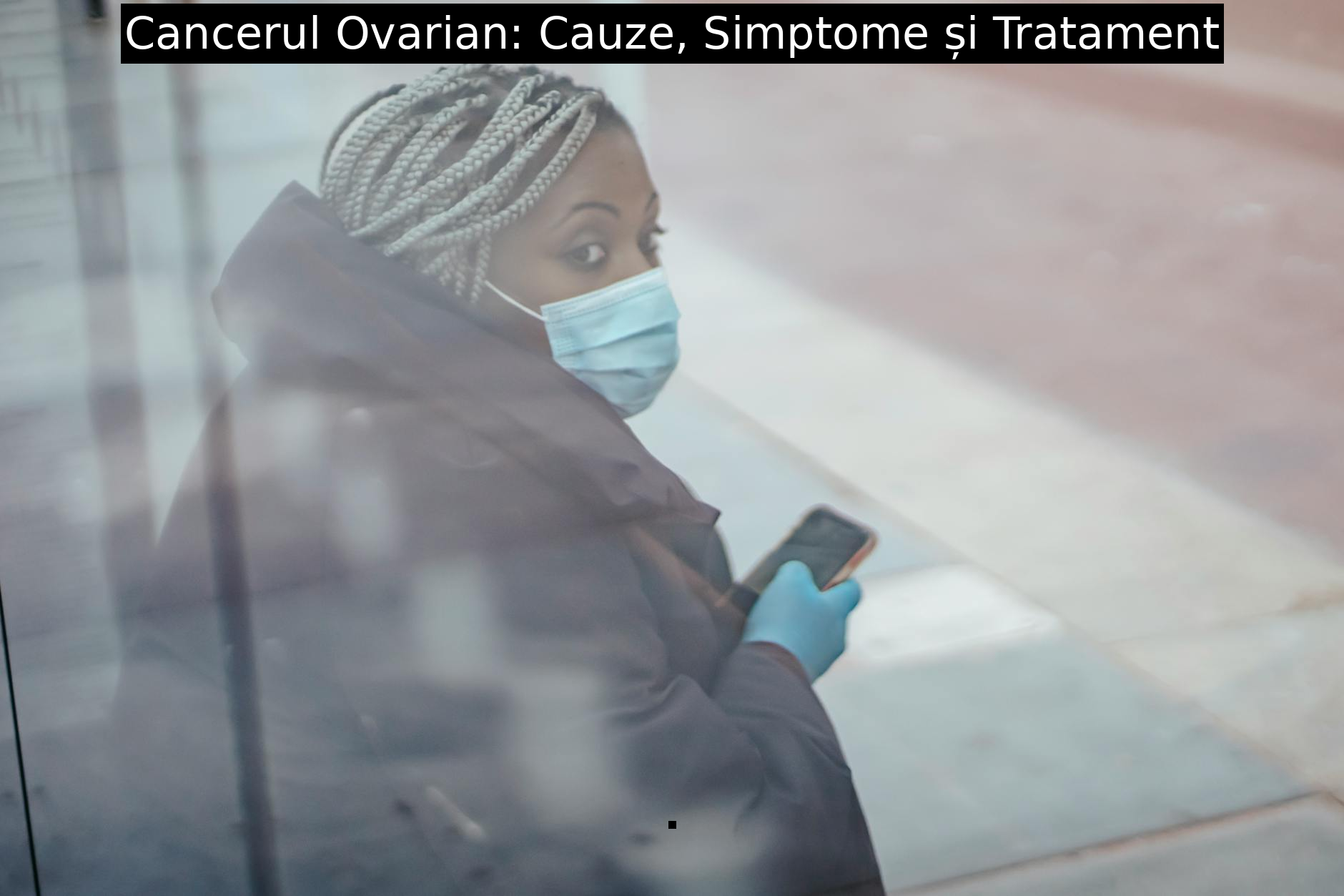 Cancerul Ovarian: Cauze, Simptome și Tratament